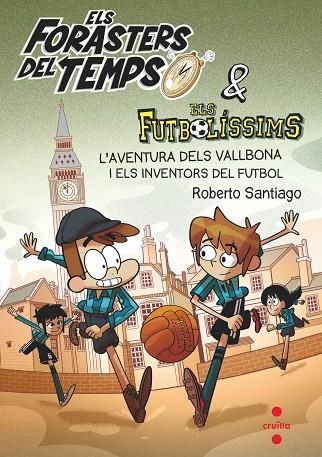 ELS FORASTERS DEL TEMPS 9 L'AVENTURA DELS VALLBONA I ELS INVENTORS DEL FUTBOL | 9788466148177 | GARCÍA SANTIAGO, ROBERTO | Llibreria Online de Vilafranca del Penedès | Comprar llibres en català