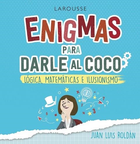 ENIGMAS PARA DARLE AL COCO. LÓGICA, MATEMÁTICAS E ILUSIONISMO | 9788418100215 | ROLDÁN CALZADO, JUAN LUIS | Llibreria Online de Vilafranca del Penedès | Comprar llibres en català