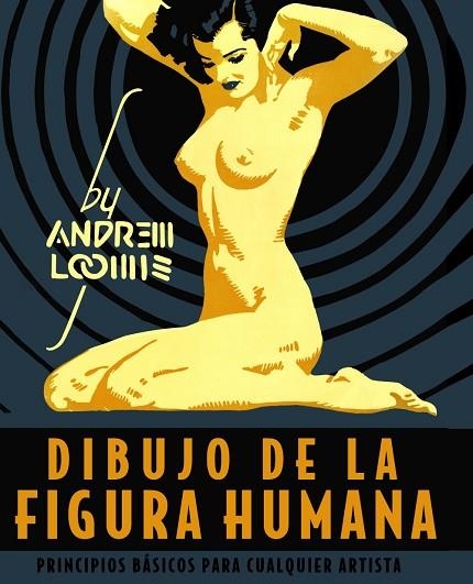 DIBUJO DE LA FIGURA HUMANA. PRINCIPIOS BÁSICOS PARA CUALQUIER ARTISTA | 9788441542426 | LOOMIS, ANDREW | Llibreria Online de Vilafranca del Penedès | Comprar llibres en català