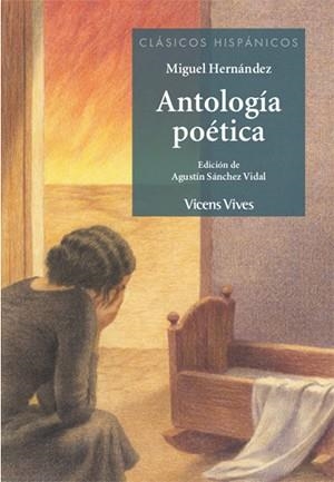 ANTOLOGIA POETICA MIGUEL HERNANDEZ N/E | 9788468242101 | ANTON GARCIA, FRANCESC/OTERO TORAL, MANUEL/SANCHEZ VIDAL, AGUSTIN | Llibreria Online de Vilafranca del Penedès | Comprar llibres en català