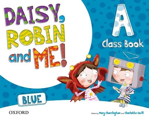 DAISY ROBIN & ME! BLUE A CLASS BOOK PACK | 9780194807401 | CHARRINGTON, MARY/COVILL, CHARLOTTE | Llibreria Online de Vilafranca del Penedès | Comprar llibres en català