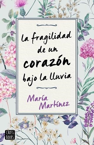 LA FRAGILIDAD DE UN CORAZÓN BAJO LA LLUVIA | 9788408231189 | MARTÍNEZ, MARÍA | Llibreria Online de Vilafranca del Penedès | Comprar llibres en català