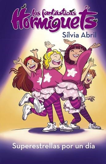 SUPERESTRELLAS POR UN DÍA ( LAS FANTÁSTICAS HORMIGUETS 1 )  | 9788448855550 | ABRIL, SÍLVIA | Llibreria L'Odissea - Libreria Online de Vilafranca del Penedès - Comprar libros