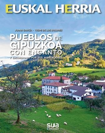 PUEBLOS DE GIPUZKOA CON ENCANTO | 9788482167459 | GARCIA, JOANA - DE LOS DOLORES, TXEMI | Llibreria Online de Vilafranca del Penedès | Comprar llibres en català