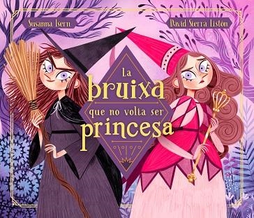 LA BRUIXA QUE NO VOLIA SER PRINCESA | 9788448855048 | ISERN, SUSANNA/SIERRA, DAVID | Llibreria Online de Vilafranca del Penedès | Comprar llibres en català