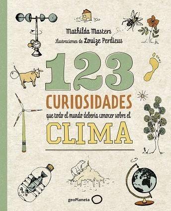 123 CURIOSIDADES QUE TODO EL MUNDO DEBERÍA CONOCER SOBRE EL CLIMA | 9788408225690 | MASTERS, MATHILDA/PERDIEUS, LOUIZE | Llibreria Online de Vilafranca del Penedès | Comprar llibres en català