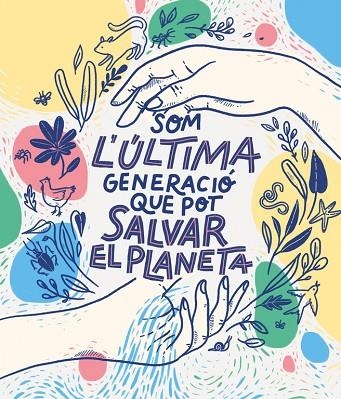 SOM LA ÚLTIMA GENERACIÓ QUE POT SALVAR EL PLANETA | 9788417922856 | BRUNA, CARLOTA/VARIAS AUTORAS, | Llibreria Online de Vilafranca del Penedès | Comprar llibres en català