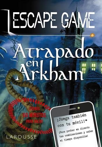 ESCAPE GAME  ATRAPADO EN ARKHAM | 9788418100420 | LAROUSSE EDITORIAL | Llibreria L'Odissea - Libreria Online de Vilafranca del Penedès - Comprar libros