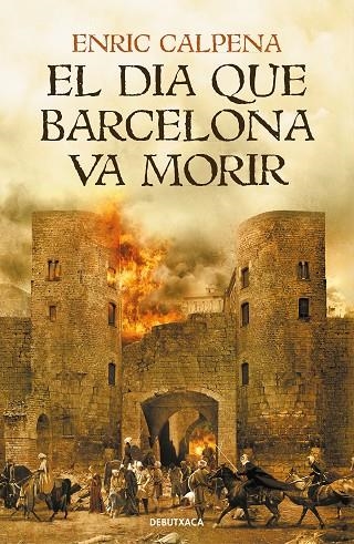 EL DIA QUE BARCELONA VA MORIR | 9788418132056 | CALPENA, ENRIC | Llibreria Online de Vilafranca del Penedès | Comprar llibres en català