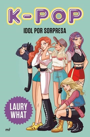 K POP IDOL POR SORPRESA | 9788427046979 | LAURY WHAT | Llibreria Online de Vilafranca del Penedès | Comprar llibres en català