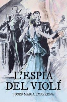 L'ESPIA DEL VIOLI | 9788418243011 | LOPERENA, JOSEP MARIA | Llibreria Online de Vilafranca del Penedès | Comprar llibres en català