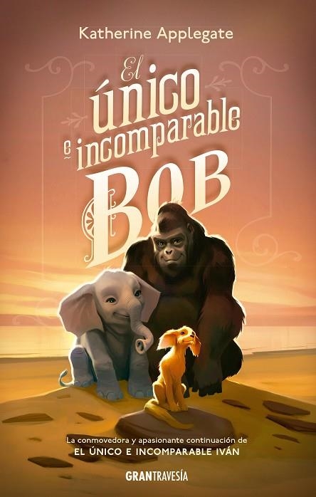 EL ÚNICO E INCOMPARABLE BOB | 9788412199024 | APPLEGATE, KATHERINE | Llibreria Online de Vilafranca del Penedès | Comprar llibres en català