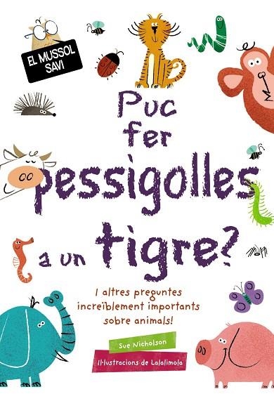 PUC FER PESSIGOLLES A UN TIGRE? | 9788499063836 | NICHOLSON, SUE | Llibreria Online de Vilafranca del Penedès | Comprar llibres en català