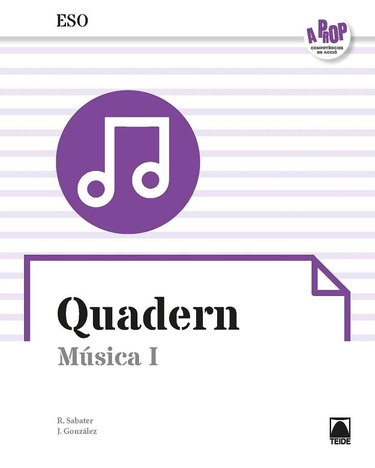 QUADERN. MÚSICA I ESO - A PROP (ED. 2019) | 9788430778089 | SABATER RIBERA, ROSER/GONZÁLEZ GALLEGO, JULIÁN | Llibreria Online de Vilafranca del Penedès | Comprar llibres en català