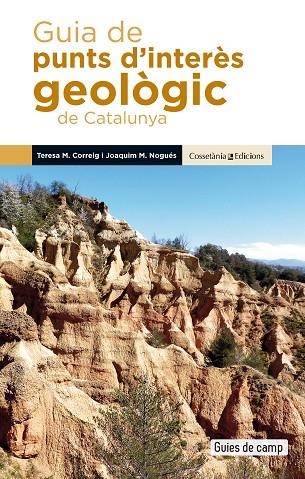 GUIA DE PUNTS D'INTERÈS GEOLÒGIC DE CATALUNYA | 9788490349106 | CORREIG BLANCHAR, TERESA MARIA/NOGUÉS CARULLA, JOAQUIM MARIA | Llibreria Online de Vilafranca del Penedès | Comprar llibres en català