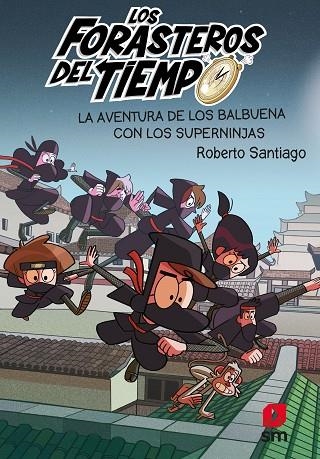 LOS FORASTEROS DEL TIEMPO 10 LA AVENTURA DE LOS BALBUENA CON LOS SUPERNINJAS | 9788413188249 | SANTIAGO, ROBERTO | Llibreria Online de Vilafranca del Penedès | Comprar llibres en català