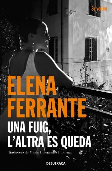 UNA FUIG L'ALTRA ES QUEDA (L'AMIGA GENIAL 3) | 9788418132445 | FERRANTE, ELENA | Llibreria Online de Vilafranca del Penedès | Comprar llibres en català