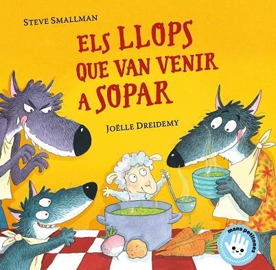 ELS LLOPS QUE VAN VENIR A SOPAR (MANS PETITONES) | 9788448855772 | SMALLMAN, STEVE | Llibreria Online de Vilafranca del Penedès | Comprar llibres en català