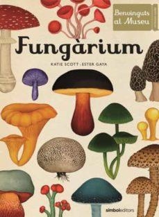 FUNGARIUM ( CATALÀ ) | 9788415315827 | SCOTT, KATIE / GAYA, ESTER | Llibreria Online de Vilafranca del Penedès | Comprar llibres en català