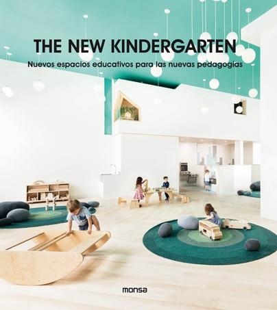 THE NEW KINDERGARTEN. NUEVOS ESPACIOS EDUCATIVOS PARA LAS NUEVAS PEDAGOGÍAS | 9788417557249 | Llibreria Online de Vilafranca del Penedès | Comprar llibres en català