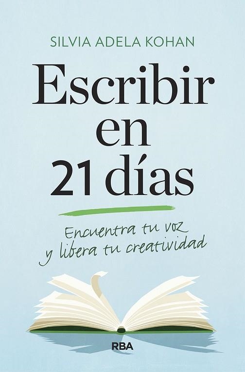 ESCRIBIR EN 21 DÍAS ENCUENTRA TU VOZ Y LIBERA TU CREATIVIDAD | 9788491873747 | KOHAN, SILVIA ADELA | Llibreria Online de Vilafranca del Penedès | Comprar llibres en català