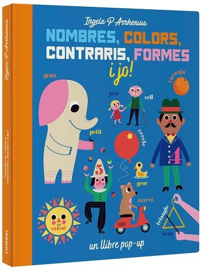 NOMBRES COLORS CONTRARIS FORMES I JO! | 9788491016229 | ARRHENIUS, INGELA P. | Llibreria Online de Vilafranca del Penedès | Comprar llibres en català