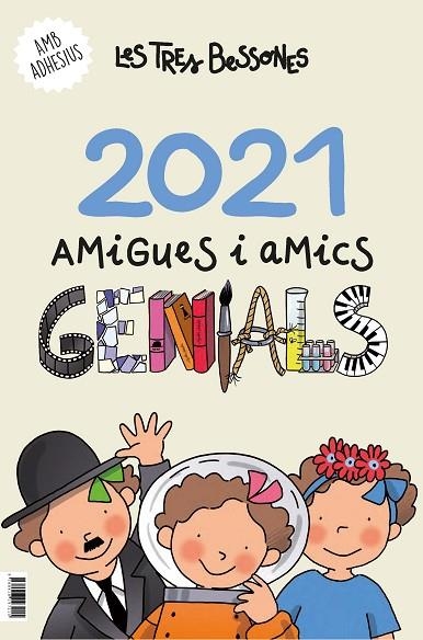 CALENDARI 2021 DE LES TRES BESSONES. AMIGUES I AMICS GENIALS | 9788418197215 | CAPDEVILA I VALLS, ROSER | Llibreria Online de Vilafranca del Penedès | Comprar llibres en català