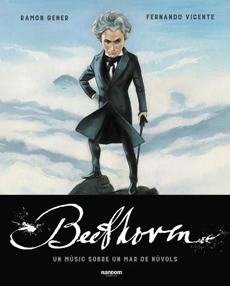 BEETHOVEN UN MÚSIC SOBRE UN MAR DE NÚVOLS | 9788417247799 | GENER, RAMON/VICENTE, FERNANDO | Llibreria Online de Vilafranca del Penedès | Comprar llibres en català