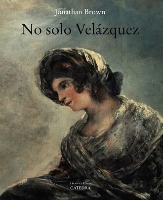 NO SOLO VELÁZQUEZ | 9788437641591 | BROWN, JONATHAN | Llibreria Online de Vilafranca del Penedès | Comprar llibres en català