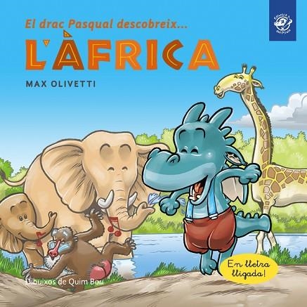 EL DRAC PASQUAL DESCOBREIX L'ÀFRICA | 9788417207342 | OLIVETTI, MAX | Llibreria Online de Vilafranca del Penedès | Comprar llibres en català