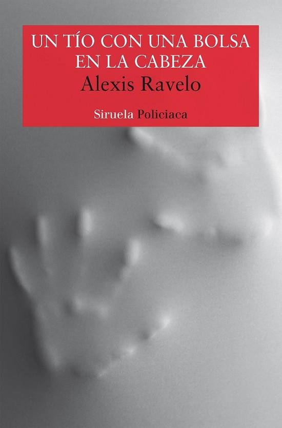 UN TÍO CON UNA BOLSA EN LA CABEZA | 9788418245862 | RAVELO, ALEXIS | Llibreria Online de Vilafranca del Penedès | Comprar llibres en català