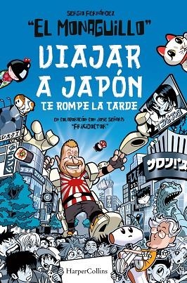 VIAJAR A JAPÓN TE ROMPE LA TARDE | 9788491395850 | MONAGUILLO, EL/FRIKIDOCTOR | Llibreria Online de Vilafranca del Penedès | Comprar llibres en català