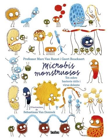 MICROBIS MONSTRUOSOS. TOT SOBRE BACTERIS ÚTILS I VIRUS DOLENTS | 9788417383756 | VAN RANST, MARC/BOUCKAERT, GEERT | Llibreria Online de Vilafranca del Penedès | Comprar llibres en català