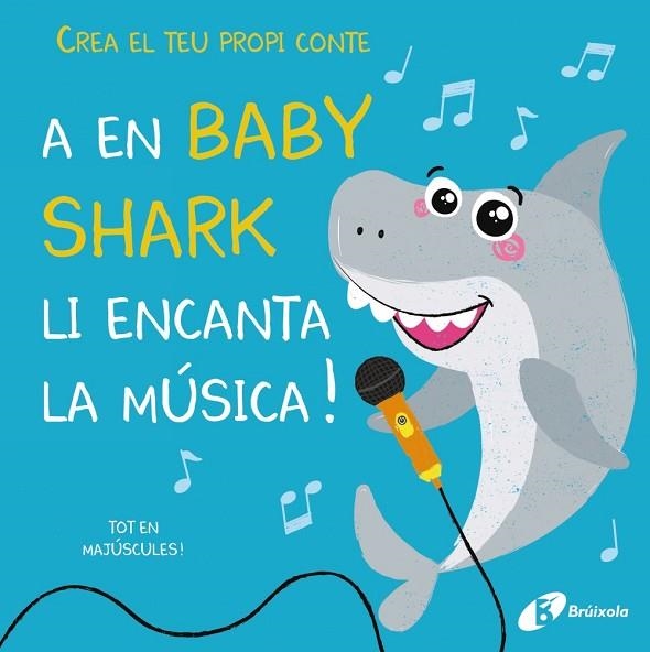 CREA EL TEU PROPI CONTE. A EN BABY SHARK LI ENCANTA LA MÚSICA! | 9788499063843 | LILY, AMBER | Llibreria Online de Vilafranca del Penedès | Comprar llibres en català