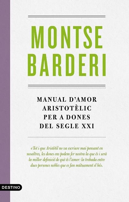 MANUAL D'AMOR ARISTOTÈLIC PER A DONES DEL SEGLE XXI | 9788497102988 | BARDERI PALAU, MONTSE | Llibreria Online de Vilafranca del Penedès | Comprar llibres en català