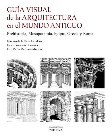 GUÍA VISUAL DE LA ARQUITECTURA EN EL MUNDO ANTIGUO | 9788437641799 | PLAZA ESCUDERO, LORENZO DE LA/MARTÍNEZ MURILLO, JOSÉ MARÍA/LIZASOAIN HERNÁNDEZ, JAVIER | Llibreria Online de Vilafranca del Penedès | Comprar llibres en català