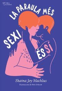 LA PARAULA MÉS SEXI ÉS SI | 9788412209785 | JOY MACHLUS, SHAINA | Llibreria Online de Vilafranca del Penedès | Comprar llibres en català