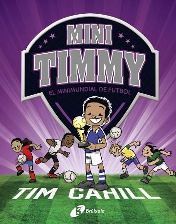 MINI TIMMY 4 EL MINIMUNDIAL DE FUTBOL | 9788499063751 | CAHILL, TIM | Llibreria Online de Vilafranca del Penedès | Comprar llibres en català