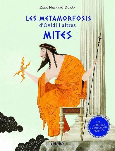 LES METAMORFOSIS D'OVIDI I ALTRES MITES (PER ENTENDRE LA MITOLOGIA CLÀSSICA) | 9788468347431 | NAVARRO DURÁN, ROSA | Llibreria Online de Vilafranca del Penedès | Comprar llibres en català