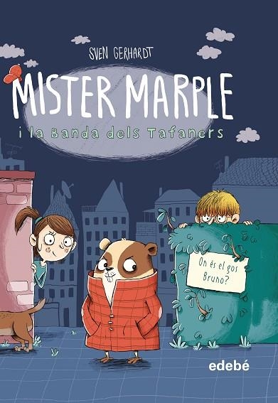 MISTER MARPLE I LA BANDA DELS TAFANERS 1 ON ÉS EL GOS BRUNO? | 9788468349343 | GERHARDT, SVEN | Llibreria Online de Vilafranca del Penedès | Comprar llibres en català