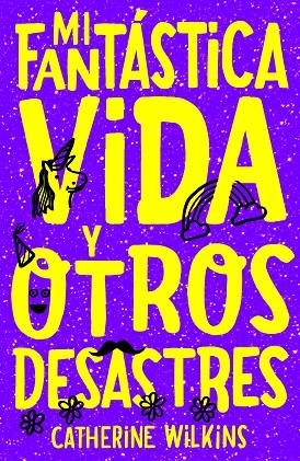 MI FANTÁSTICA VIDA Y OTROS DESASTRES | 9788468347097 | WILKINS, CATHERINE | Llibreria Online de Vilafranca del Penedès | Comprar llibres en català