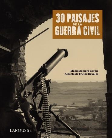 30 PAISAJES DE LA GUERRA CIVIL | 9788418100789 | ROMERO GARCÍA, ELADIO/FRUTOS DÁVALOS, ALBERTO DE | Llibreria Online de Vilafranca del Penedès | Comprar llibres en català