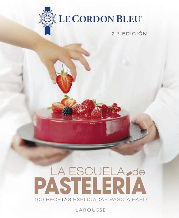 LA ESCUELA DE PASTELERÍA LE CORDON BLEU® | 9788418100819 | LAROUSSE EDITORIAL | Llibreria Online de Vilafranca del Penedès | Comprar llibres en català