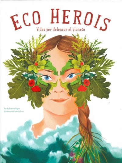 ECO HEROIS | 9788468272559 | MAGRIN, FEDERICA/GROTT, ISABELLA | Llibreria Online de Vilafranca del Penedès | Comprar llibres en català