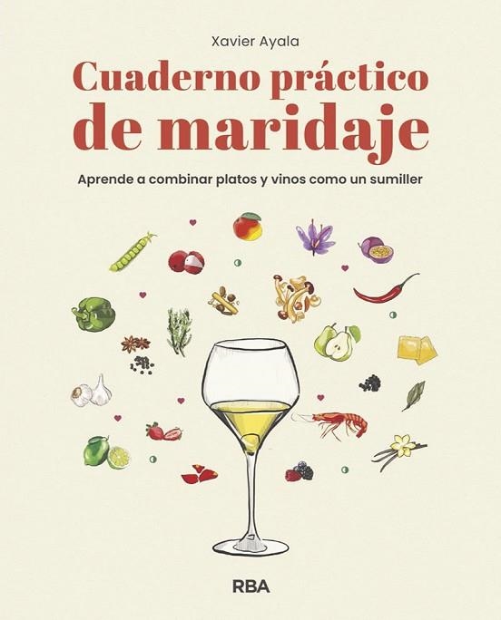 CUADERNO PRÁCTICO DE MARIDAJE. APRENDE A COMBINAR PLATOS Y VINOS COMO UN SUMILLE | 9788491872610 | AYALA COTS, XAVIER | Llibreria Online de Vilafranca del Penedès | Comprar llibres en català