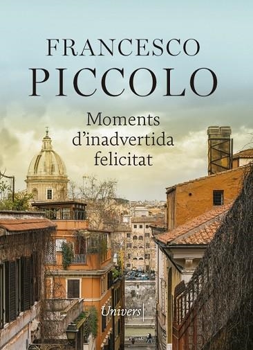 MOMENTS D'INADVERTIDA FELICITAT | 9788417868789 | PICCOLO, FRANCESCO | Llibreria Online de Vilafranca del Penedès | Comprar llibres en català