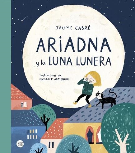 ARIADNA Y LA LUNA LUNERA | 9788408230984 | JAUME CABRÉ/QUERALT ARMENGOL | Llibreria L'Odissea - Libreria Online de Vilafranca del Penedès - Comprar libros