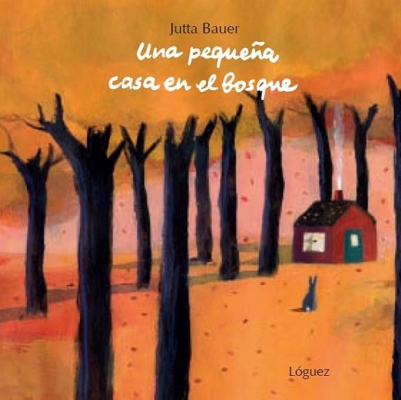 UNA PEQUEÑA CASA EN EL BOSQUE | 9788496646742 | BAUER, JUTTA | Llibreria Online de Vilafranca del Penedès | Comprar llibres en català