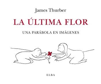 LA ÚLTIMA FLOR | 9788412107555 | THURBER, JAMES | Llibreria Online de Vilafranca del Penedès | Comprar llibres en català