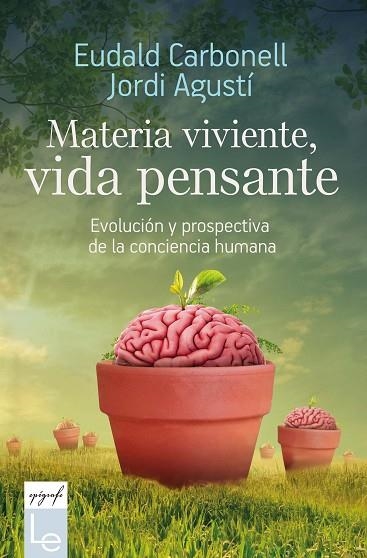 MATERIA VIVIENTE, VIDA PENSANTE | 9788416918782 | CARBONELL I ROURA, EUDALD/AGUSTÍ BALLESTER, JORDI | Llibreria Online de Vilafranca del Penedès | Comprar llibres en català